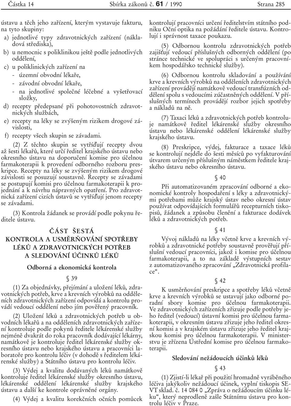 0kladova 0 0 str 0 3ediska), b) u nemocnic s poliklinikou jes 0 3te 0 3 podle jednotlivy 0 0ch odde 0 3len 0 1 0 0, c) u poliklinicky 0 0ch zar 0 3 0 1 0 0zen 0 1 0 0 na - u 0 0zemn 0 1 0 0 obvodn 0