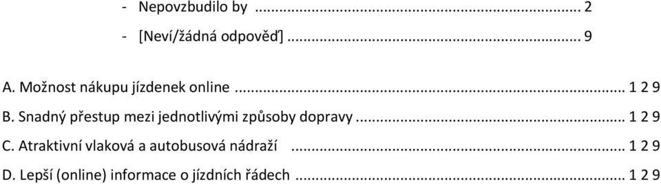 Snadný přestup mezi jednotlivými způsoby dopravy... 1 2 9 C.