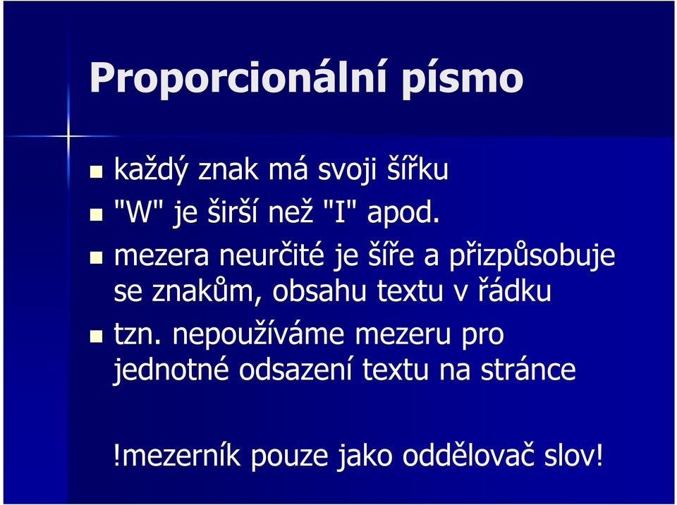 mezera neurčité je šíře a přizpůsobuje se znakům, obsahu