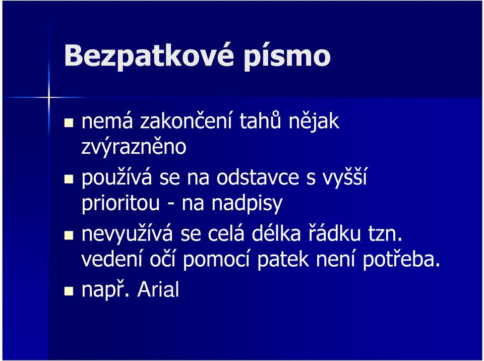 prioritou - na nadpisy nevyužívá se celá délka