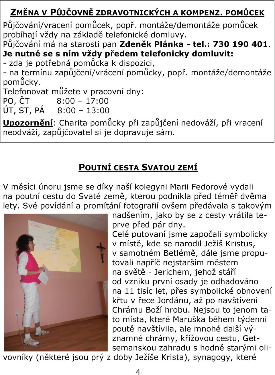 montáže/demontáže pomůcky.