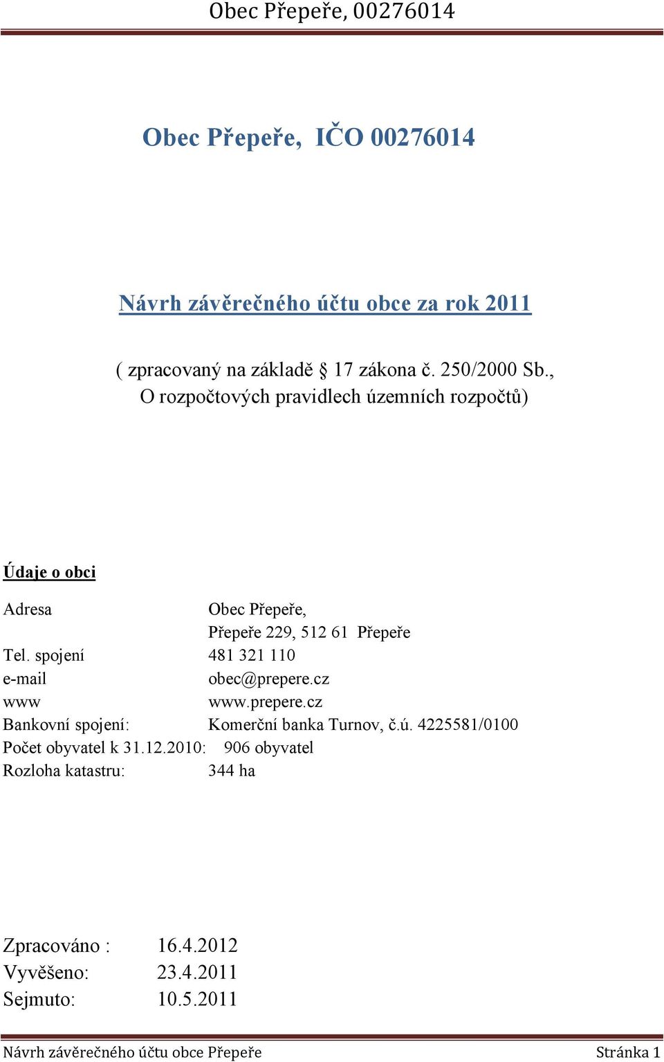 spojení 481 321 110 e-mail obec@prepere.cz www www.prepere.cz Bankovní spojení: Komerční banka Turnov, č.ú.