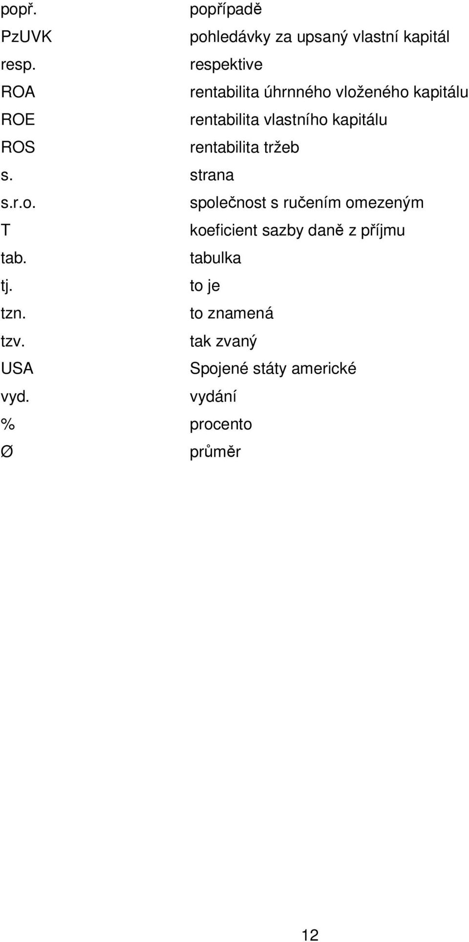 ROS rentabilita tržeb s. strana s.r.o.