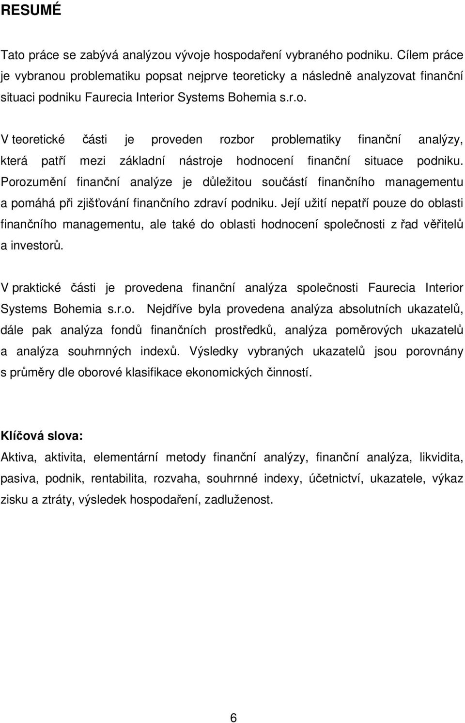 Porozumění finanční analýze je důležitou součástí finančního managementu a pomáhá při zjišťování finančního zdraví podniku.