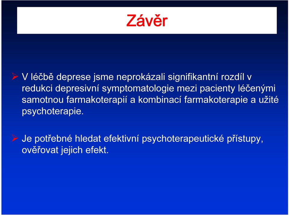 farmakoterapií a kombinací farmakoterapie a užité psychoterapie.