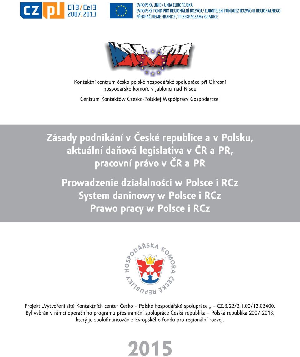 daninowy w Polsce i RCz Prawo pracy w Polsce i RCz Projekt Vytvoření sítě Kontaktních center Česko Polské hospodářské spolupráce CZ.3.22/2.1.00/12.03400.