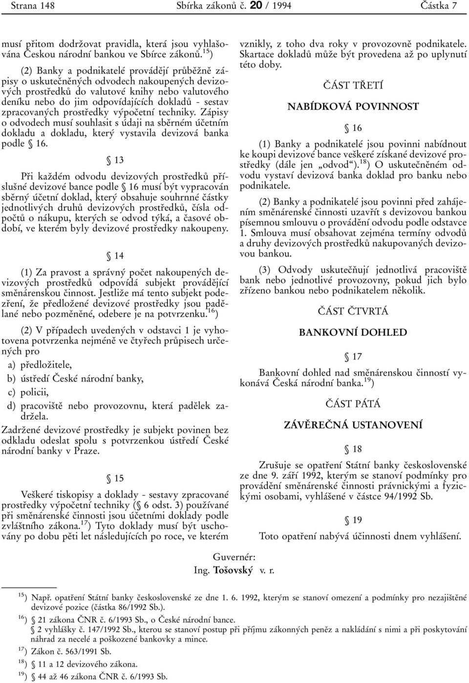 15 ) (2) Banky a podnikatele 0 0 prova 0 0de 0 3j 0 1 0 0 pru 0 8 be 0 3z 0 3ne 0 3 za 0 0pisy o uskutec 0 3ne 0 3ny 0 0ch odvodech nakoupeny 0 0ch devizovy 0 0ch prostr 0 3edku 0 8 do valutove 0 0