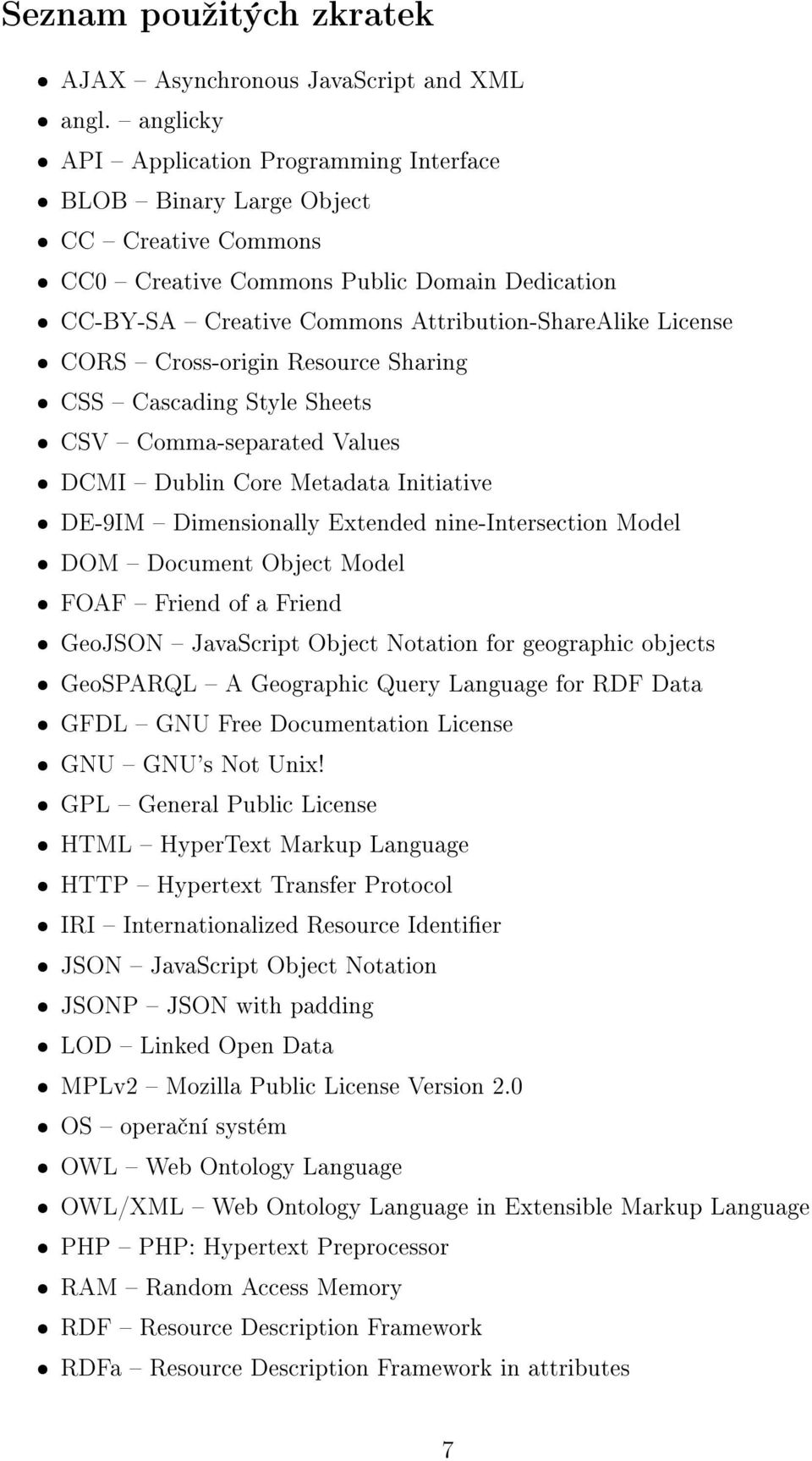 License ˆ CORS Cross-origin Resource Sharing ˆ CSS Cascading Style Sheets ˆ CSV Comma-separated Values ˆ DCMI Dublin Core Metadata Initiative ˆ DE-9IM Dimensionally Extended nine-intersection Model ˆ