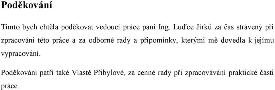 rady a připomínky, kterými mě dovedla k jejímu vypracování.