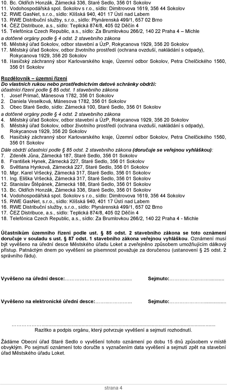2 stavebního zákona 16. Městský úřad Sokolov, odbor stavební a ÚzP, Rokycanova 1929, 356 20 Sokolov 17.