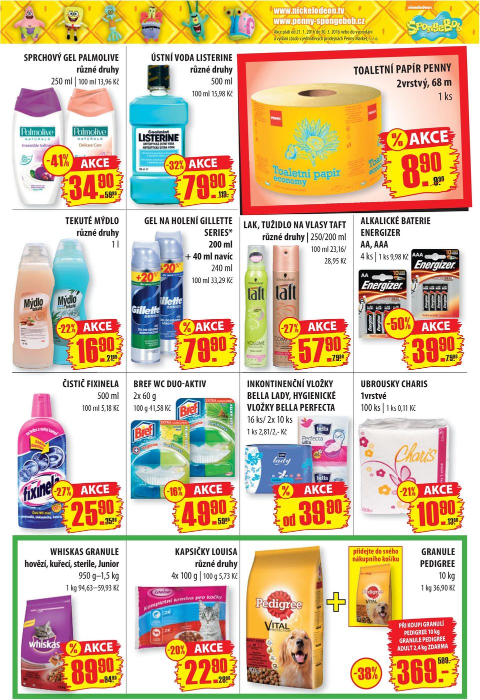 TEKUTÉ MÝDLO 1 l GEL NA HOLENÍ GILLETTE SERIES* 200 ml + 40 ml navíc 240 ml 100 ml 33,29 Kč LAK, TUŽIDLO NA VLASY TAFT 250/200 ml 100 ml 23,16 / 28,95 Kč ALKALICKÉ BATERIE ENERGIZER AA, AAA 4 ks 1 ks