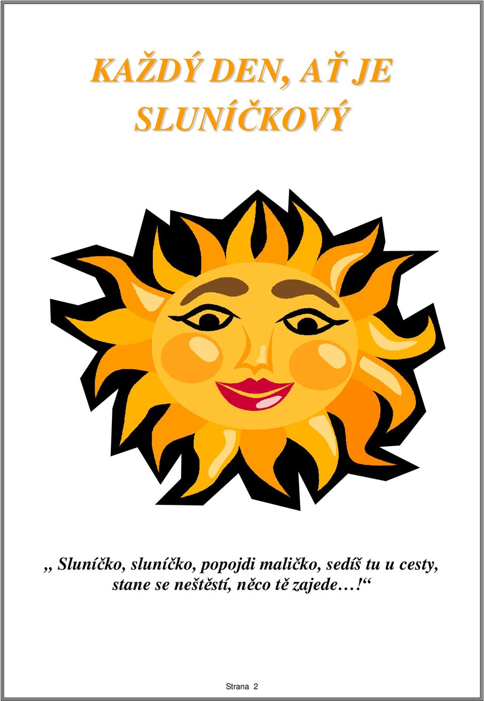 maličko, sedíš tu u cesty,