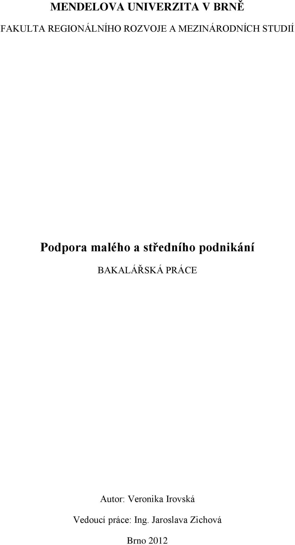 středního podnikání BAKALÁŘSKÁ PRÁCE Autor: