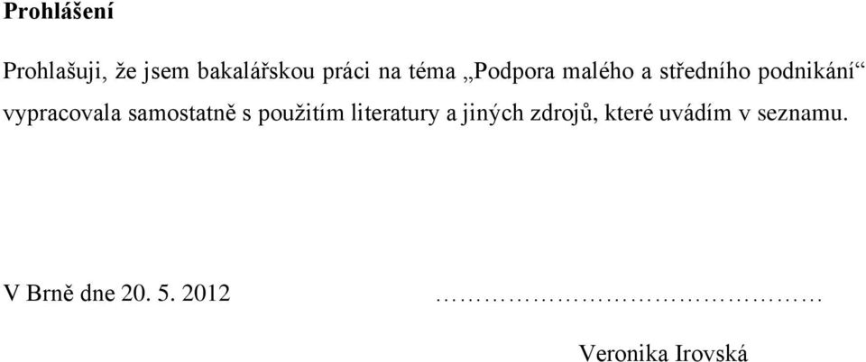 samostatně s použitím literatury a jiných zdrojů,