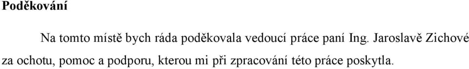 Jaroslavě Zichové za ochotu, pomoc a