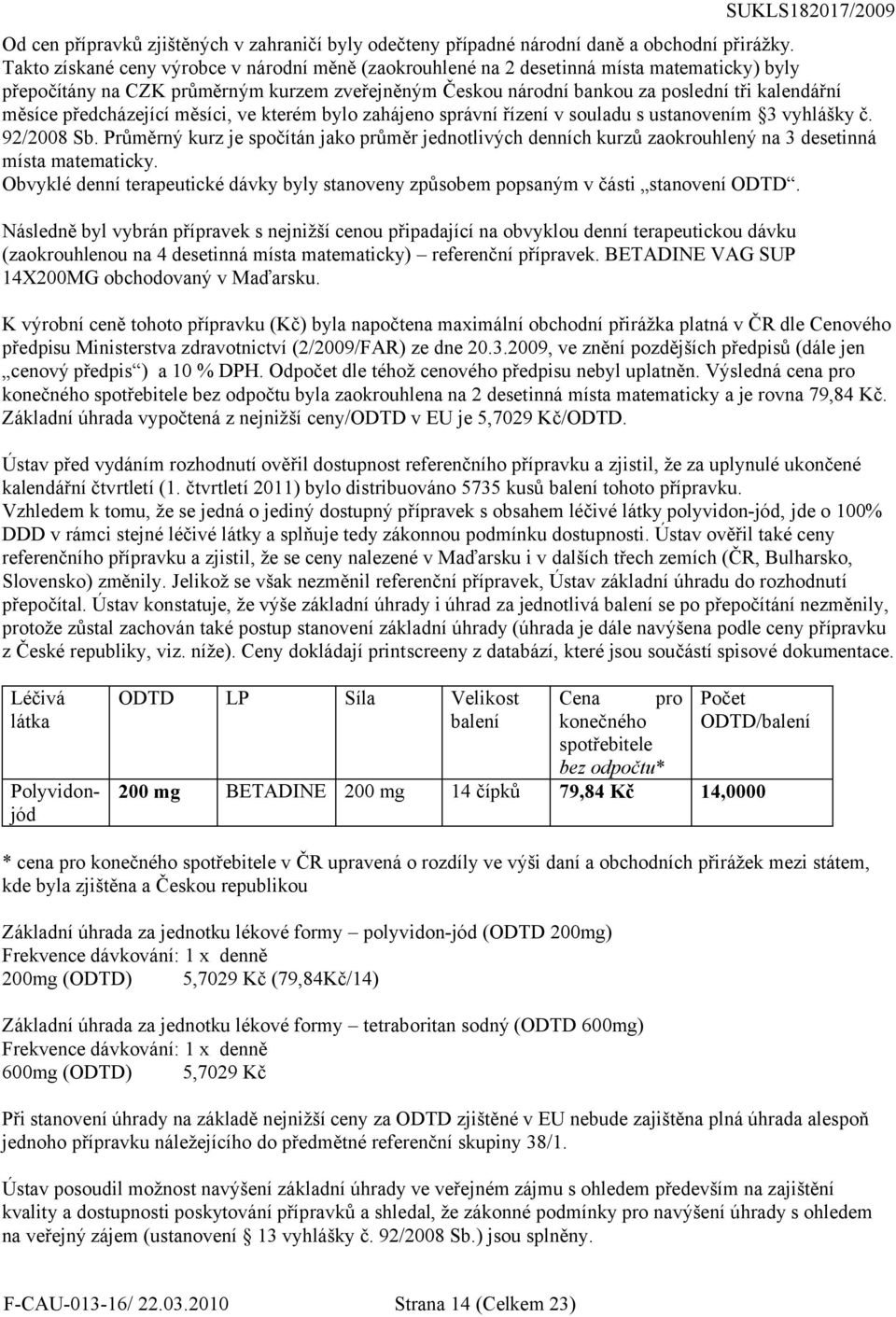 předcházející měsíci, ve kterém bylo zahájeno správní řízení v souladu s ustanovením 3 vyhlášky č. 92/2008 Sb.