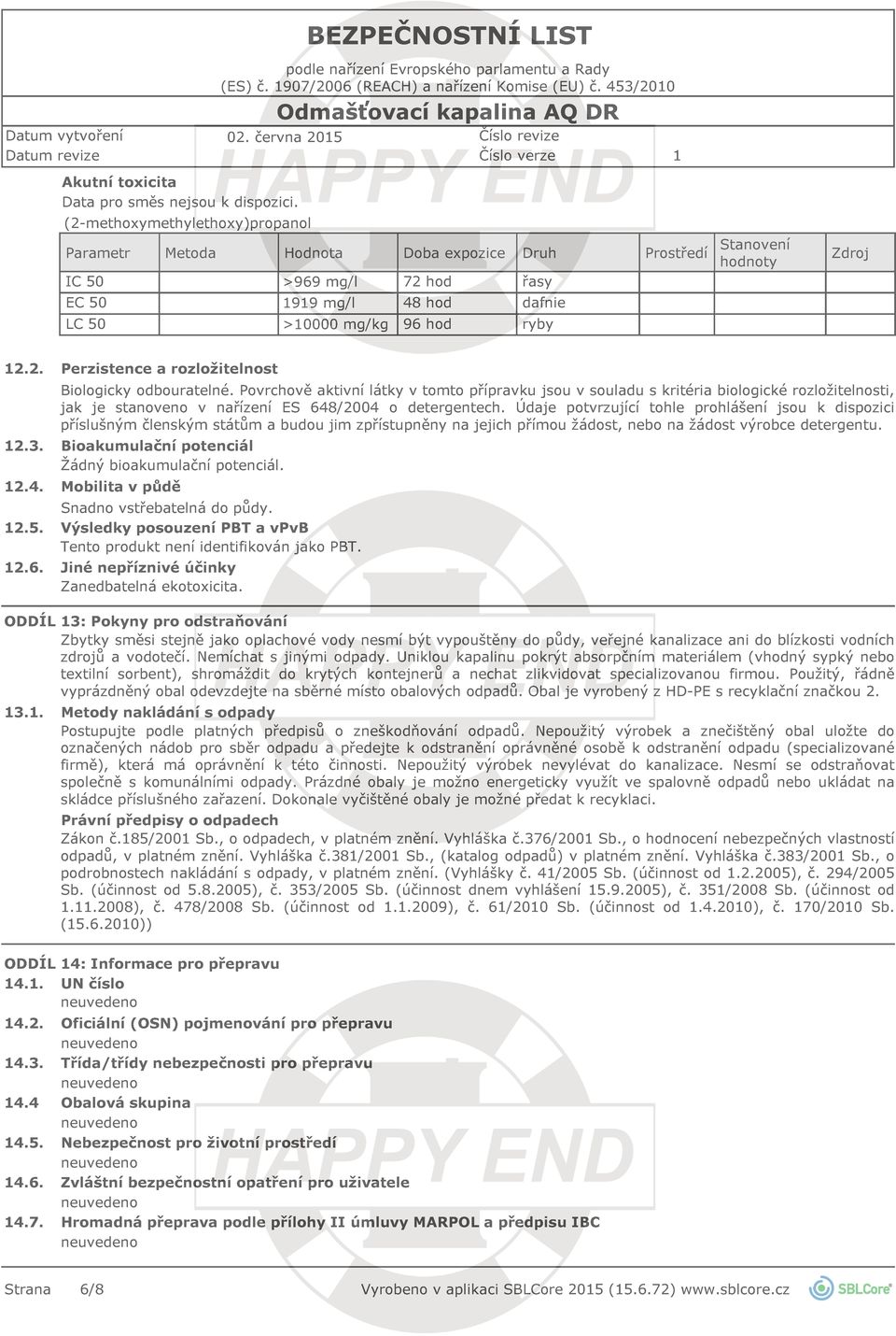 2.4. 2.5. 2.6. Perzistence a rozložitelnost Biologicky odbouratelné.