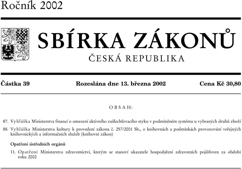 88. Vyhla 0 0 s 0 3 ka Ministerstva kultury k proveden 0 1 0 0 za 0 0kona c 0 3. 257/2001 Sb.