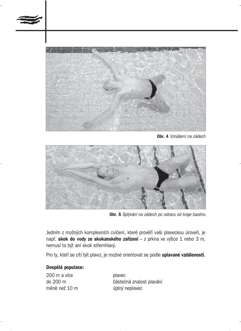 plaveckou úroveň, je např.