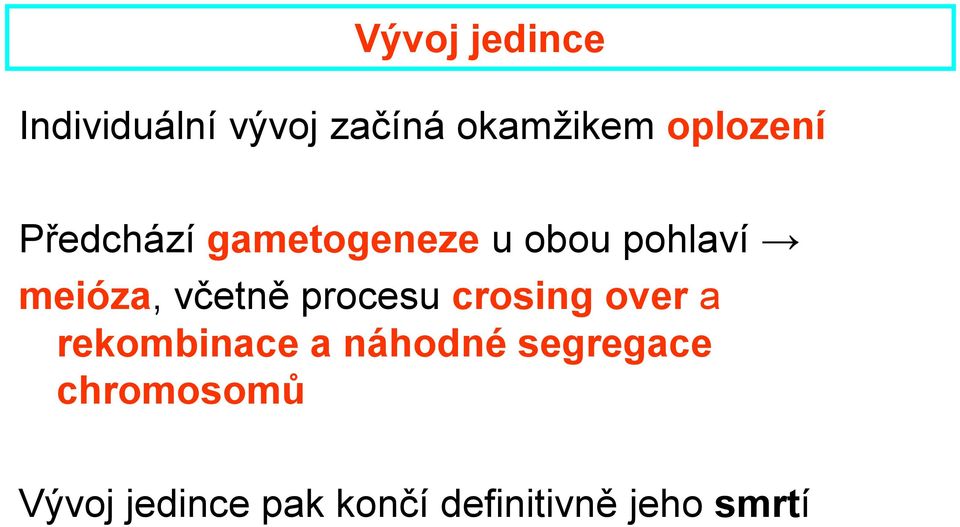 včetně procesu crosing over a rekombinace a náhodné