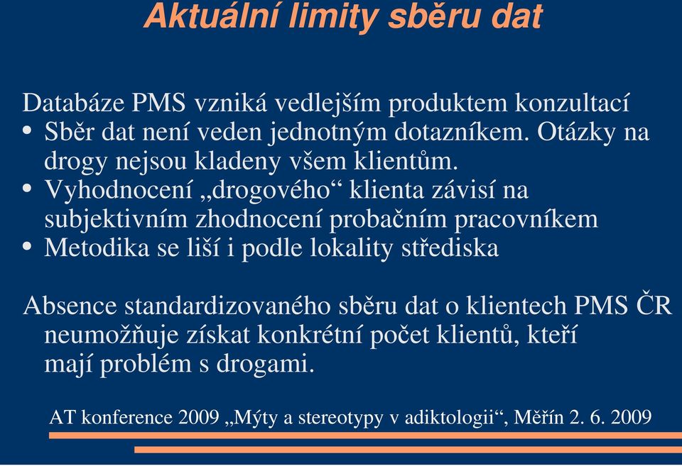 Vyhodnocení drogového klienta závisí na subjektivním zhodnocení probačním pracovníkem Metodika se liší i