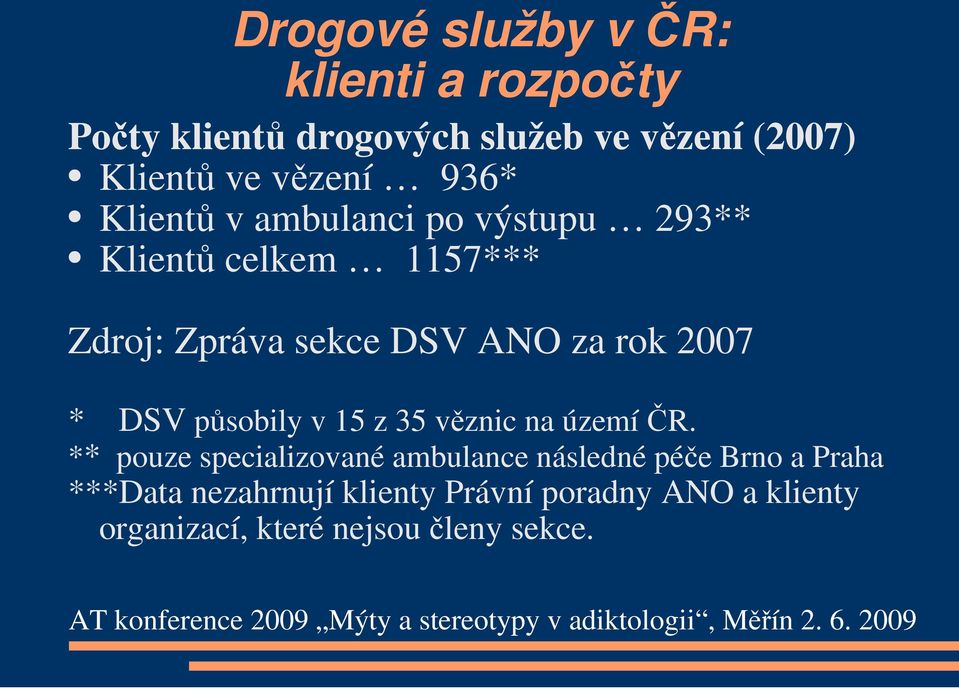 rok 2007 * DSV působily v 15 z 35 věznic na území ČR.