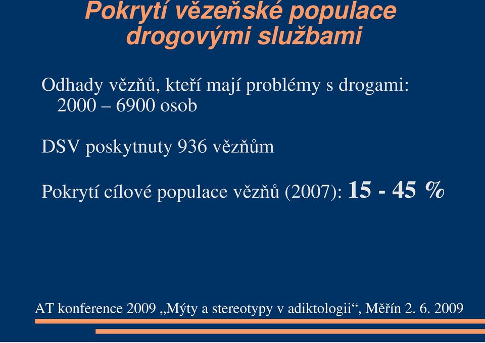 s drogami: 2000 6900 osob DSV poskytnuty