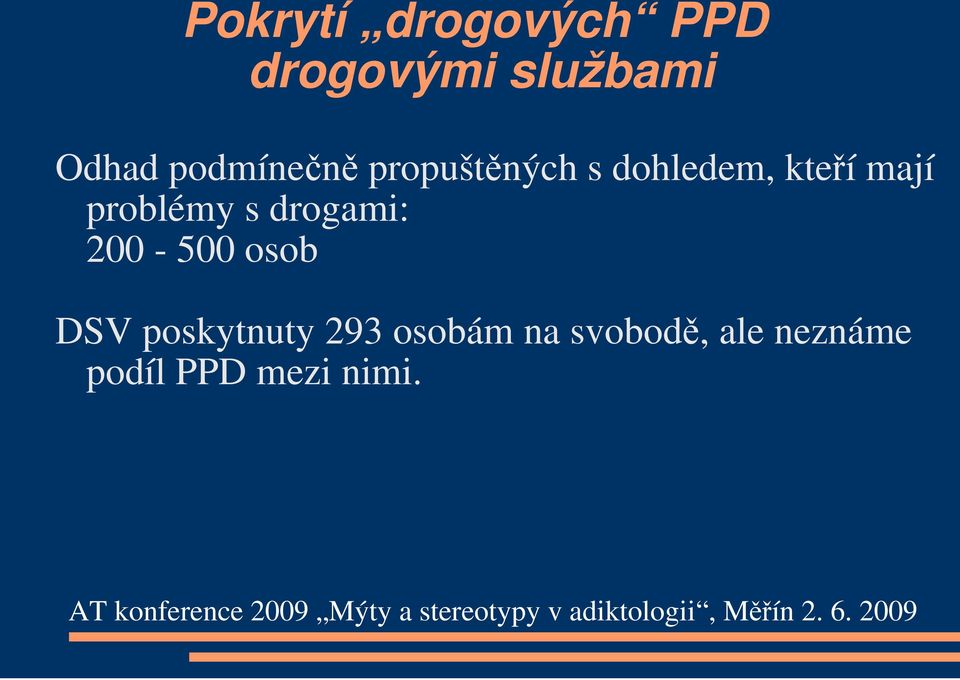 problémy s drogami: 200-500 osob DSV poskytnuty