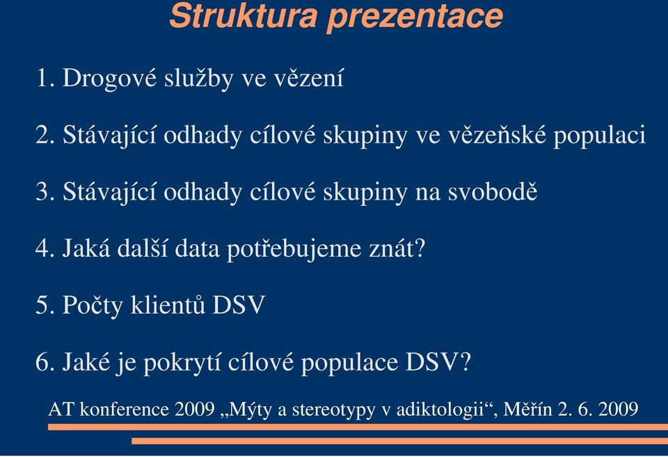 Stávající odhady cílové skupiny na svobodě 4.