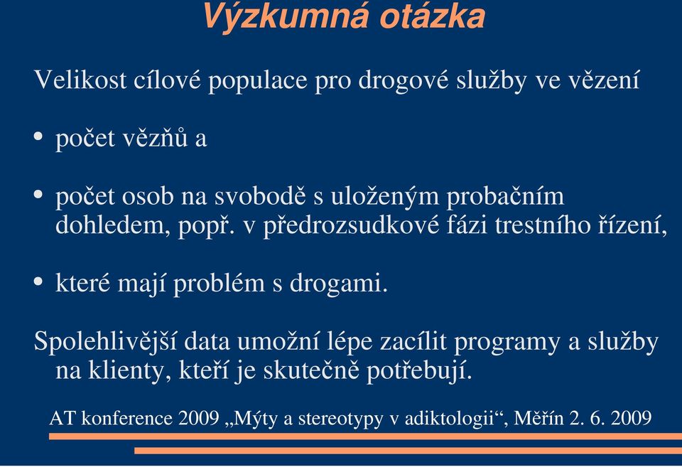 v předrozsudkové fázi trestního řízení, které mají problém s drogami.