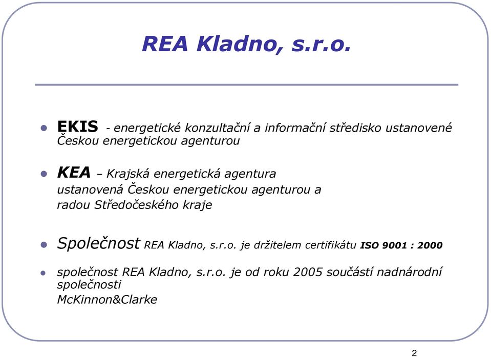 EKIS - energetické konzultační a informační středisko ustanovené Českou energetickou agenturou