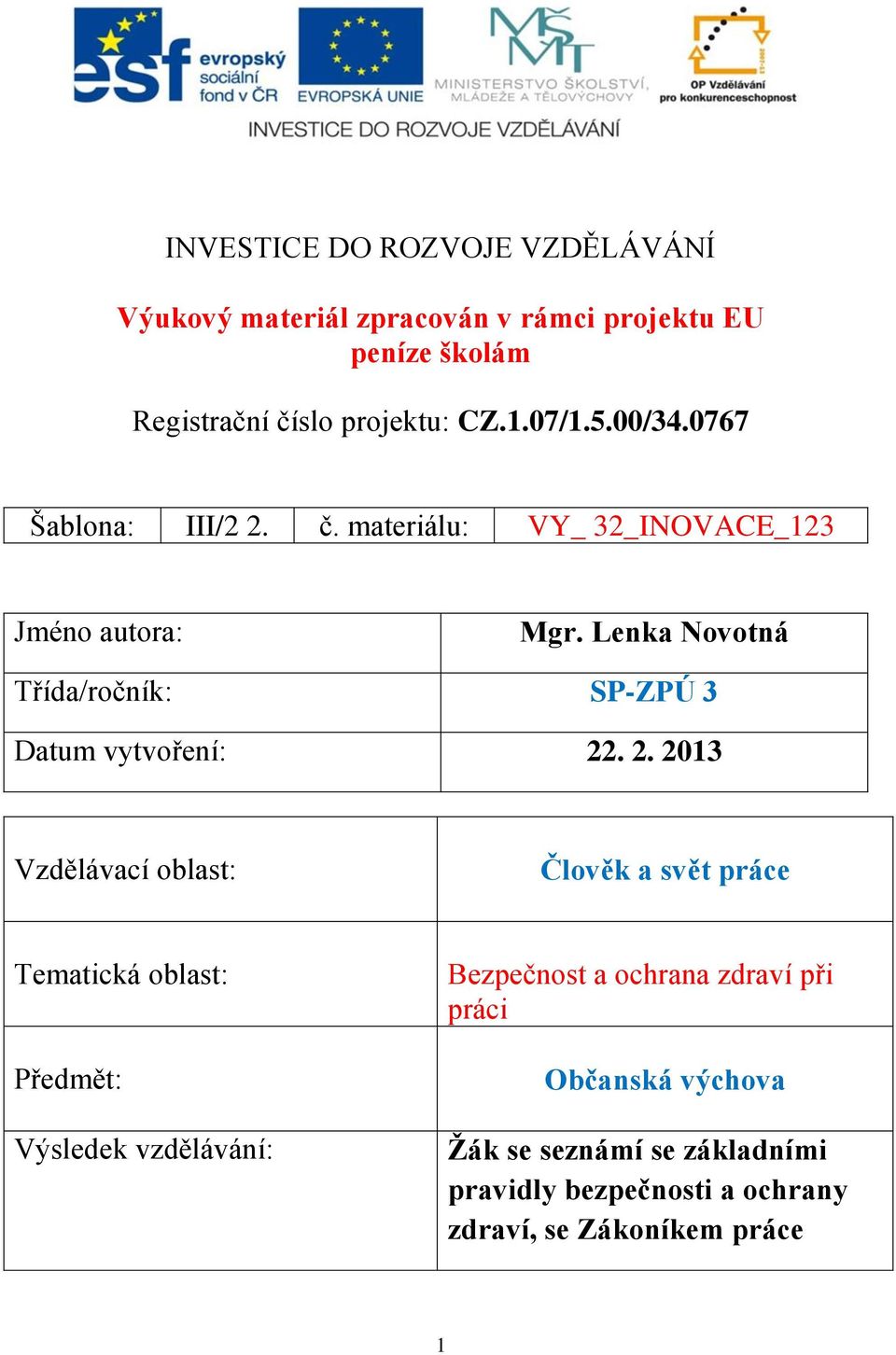 Lenka Novotná Třída/ročník: SP-ZPÚ 3 Datum vytvoření: 22