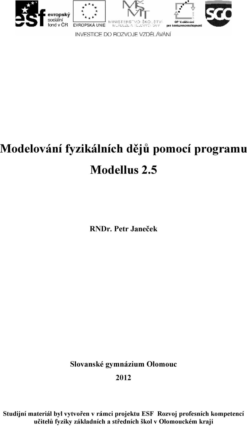 materiál byl vytvořen v rámci projektu ESF Rozvoj profesních