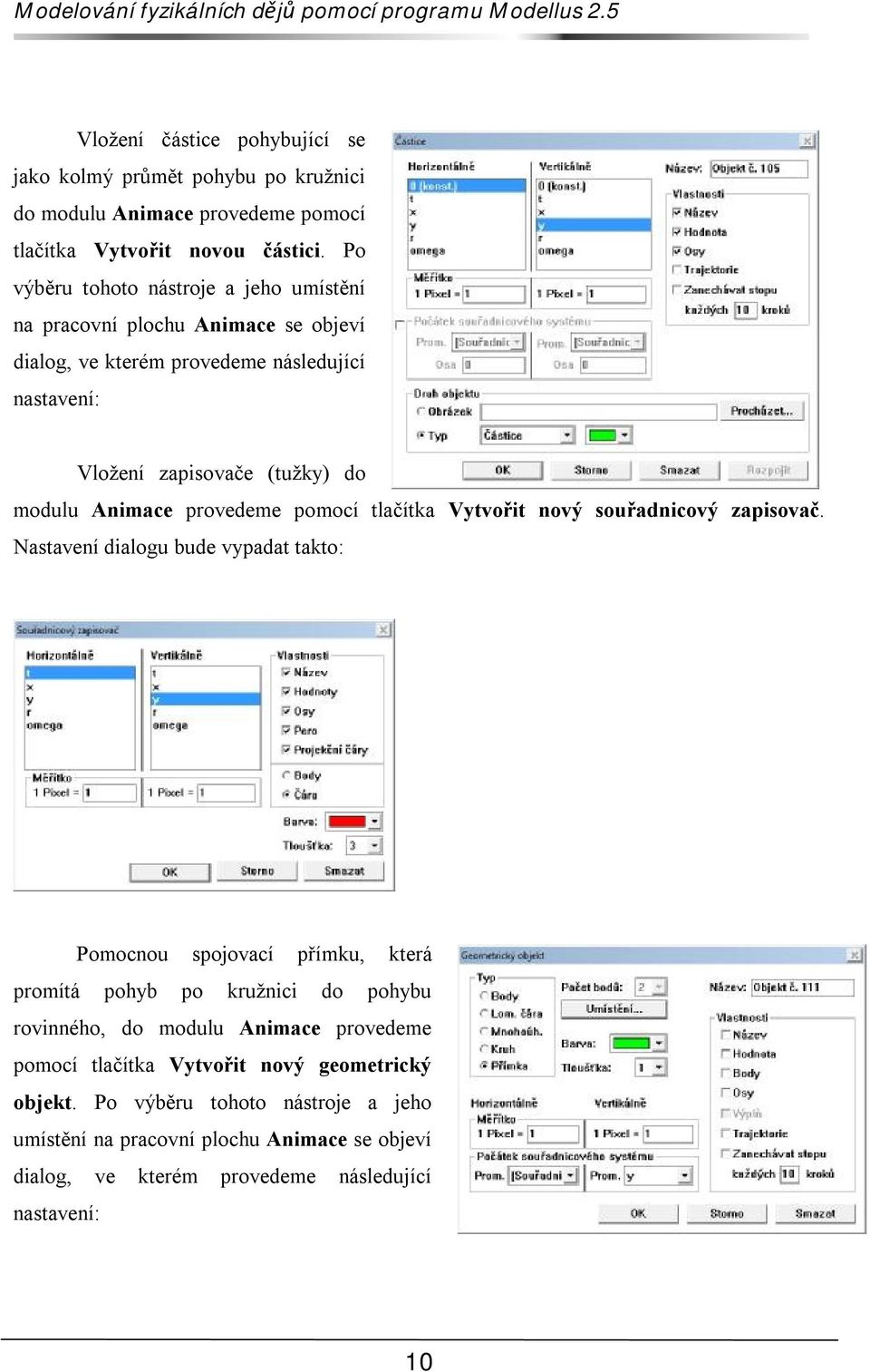 provedeme pomocí tlačítka Vytvořit nový souřadnicový zapisovač.