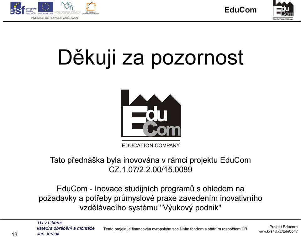 0089 EduCom - Inovace studijních programů s ohledem na