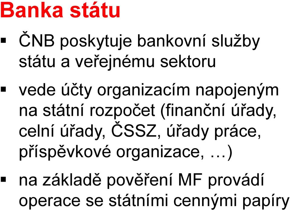 (finanční úřady, celní úřady, ČSSZ, úřady práce, příspěvkové