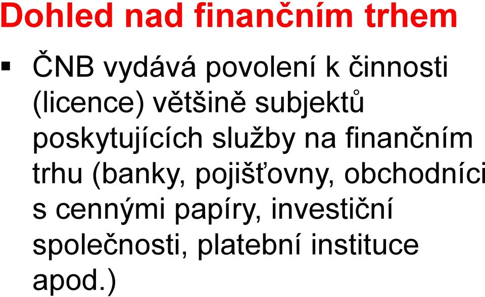 služby na finančním trhu (banky, pojišťovny, obchodníci