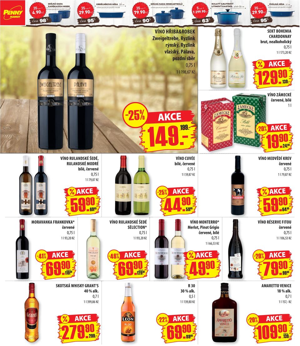 HŘIBA&ROBEK Zweigeltrebe, Ryzlink rýnský, Ryzlink vlašský, Pálava, pozdní sběr 1 l 198,67 Kč 149.- 199.- SEKT BOHEMIA CHARDONNAY brut, nealkoholický 1 l 173,20 Kč % 129. -20% 139.