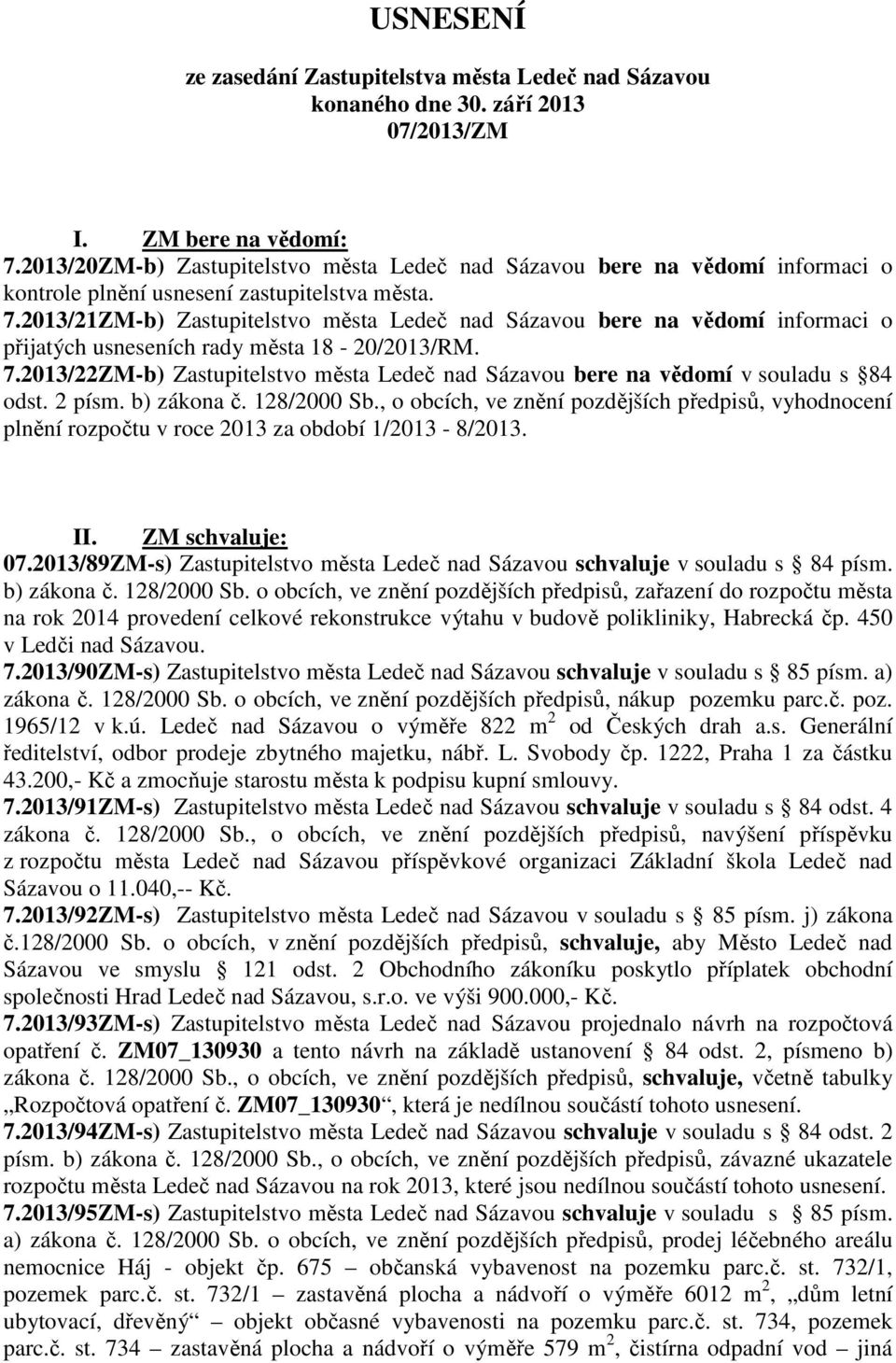 2013/21ZM-b) Zastupitelstvo města Ledeč nad Sázavou bere na vědomí informaci o přijatých usneseních rady města 18-20/2013/RM. 7.