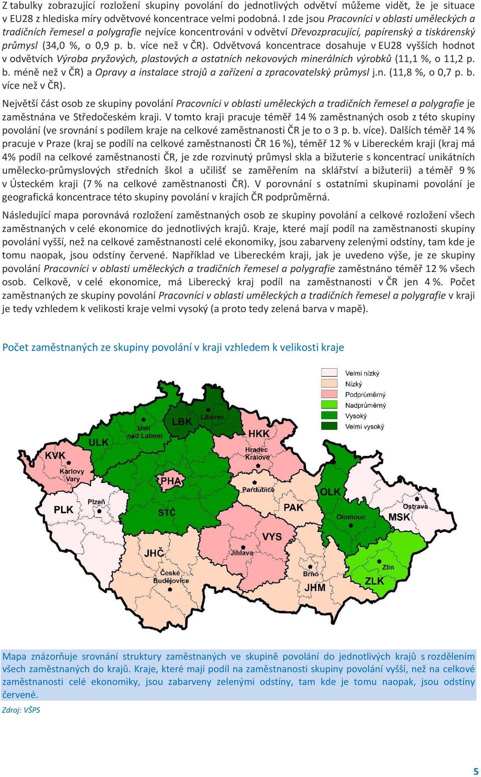 Odvětvová koncentrace dosahuje v EU28 vyšších hodnot v odvětvích Výroba pryžových, plastových a ostatních nekovových minerálních výrobků (11,1 %, o 11,2 p. b.