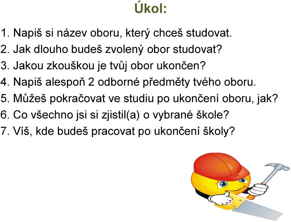 Napiš alespoň 2 odborné předměty tvého oboru. 5.