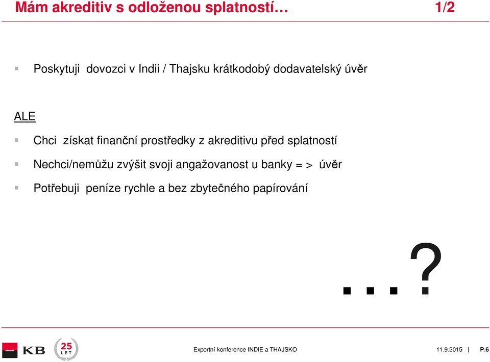 z akreditivu před splatností Nechci/nemůžu zvýšit svoji angažovanost u