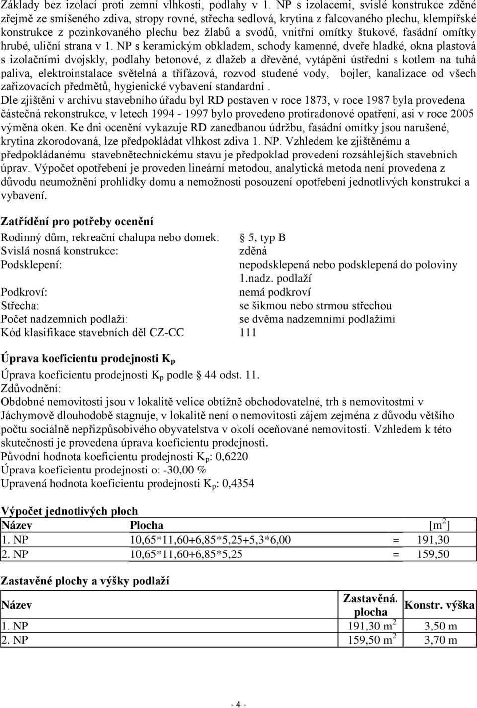 omítky štukové, fasádní omítky hrubé, uliční strana v 1.