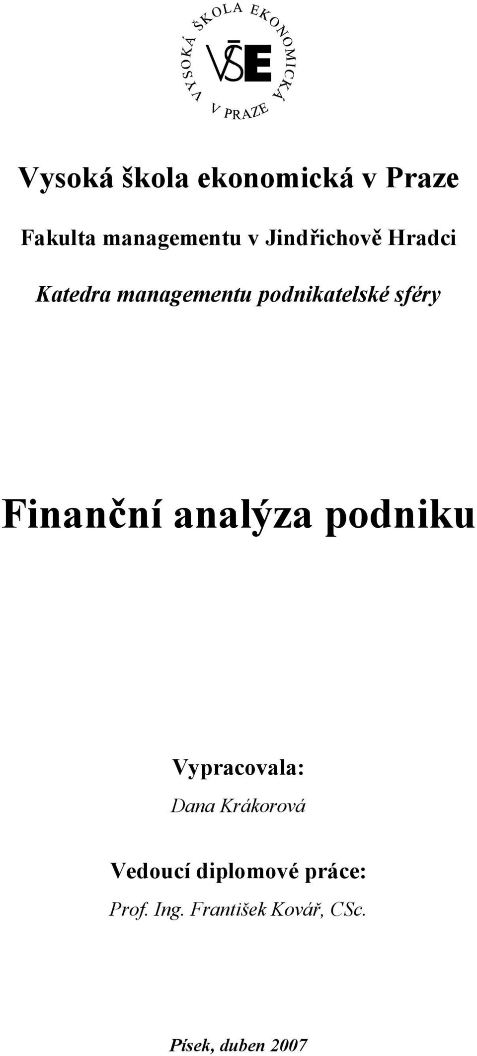 Finanční analýza podniku Vypracovala: Dana Krákorová Vedoucí