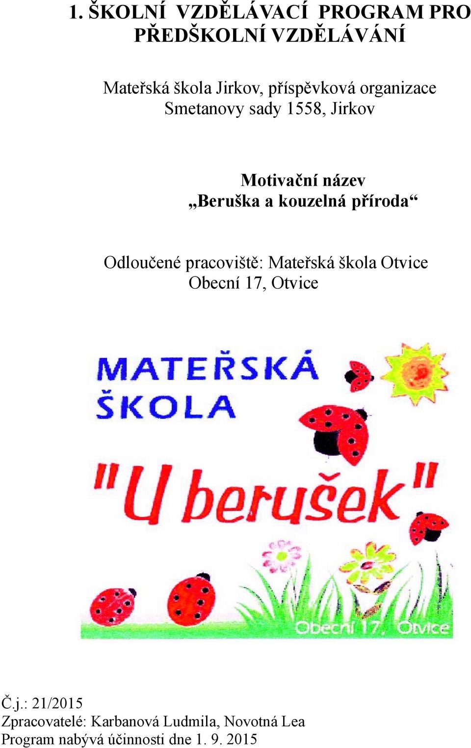 kouzelná příroda Odloučené pracoviště: Mateřská škola Otvice Obecní 17, Otvice Č.j.