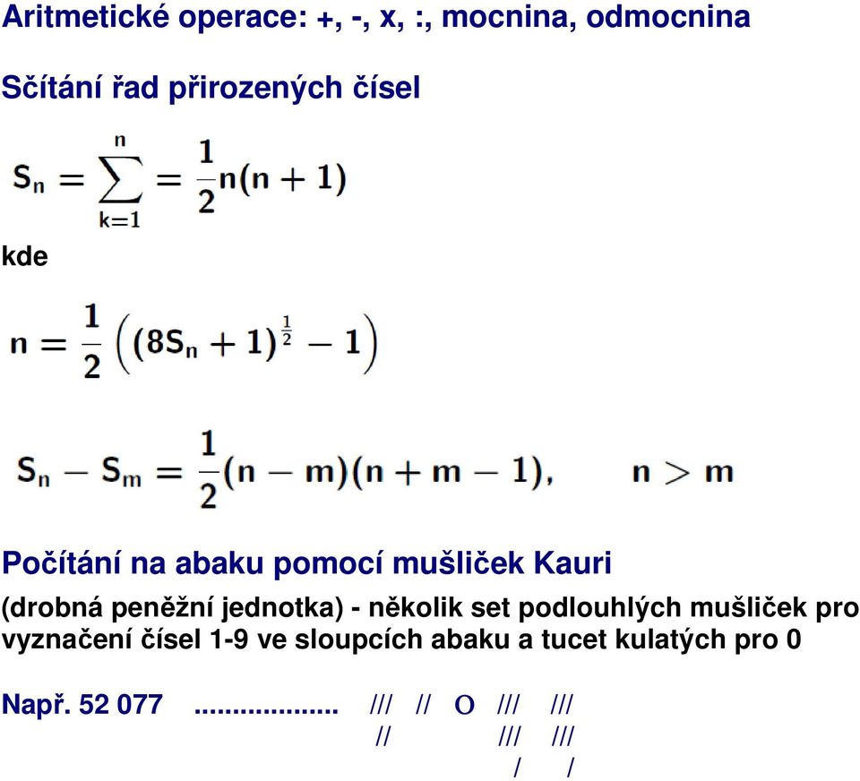 peněžní jednotka) - několik set podlouhlých mušliček pro vyznačení čísel