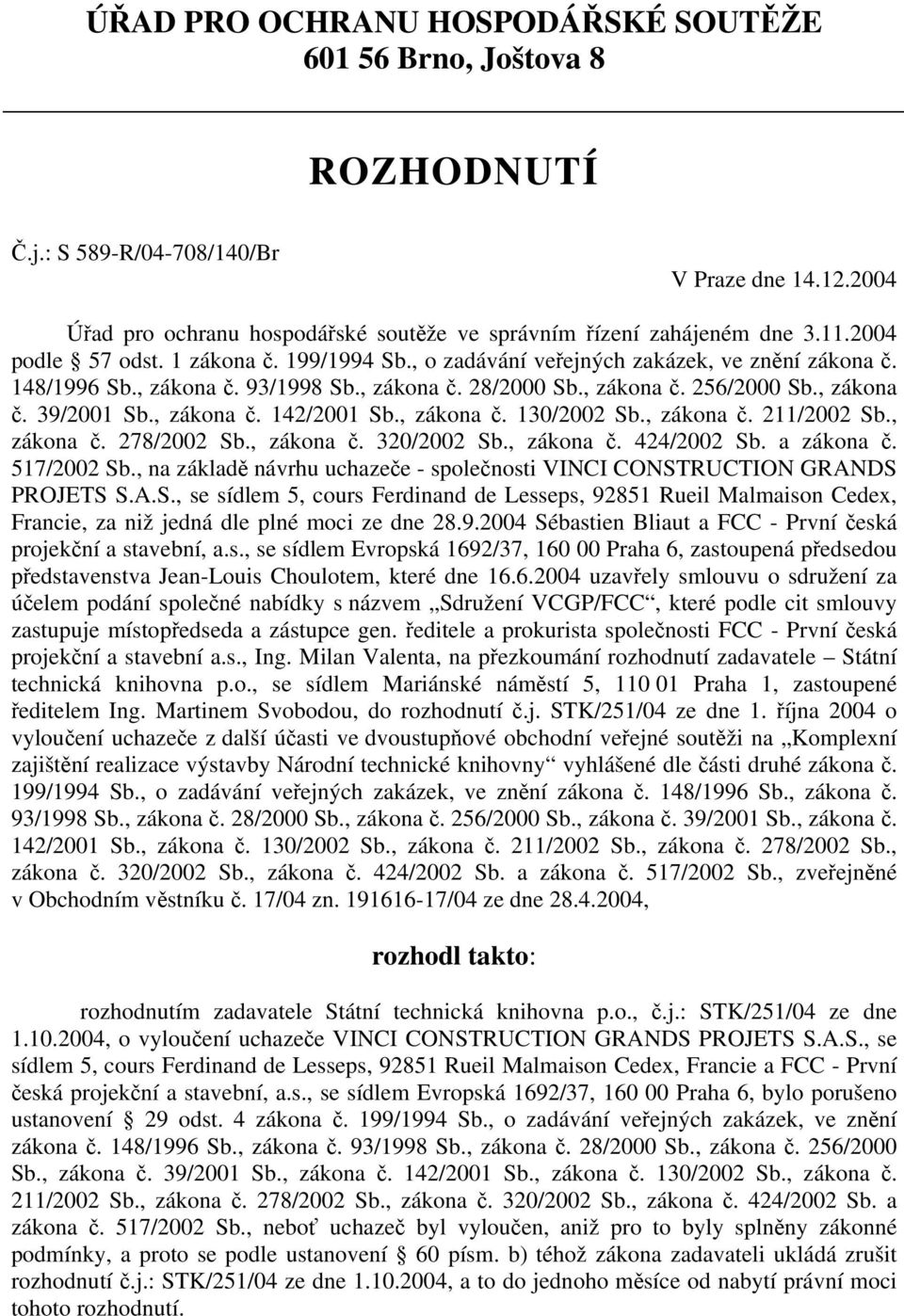 , zákona č. 142/2001 Sb., zákona č. 130/2002 Sb., zákona č. 211/2002 Sb., zákona č. 278/2002 Sb., zákona č. 320/2002 Sb., zákona č. 424/2002 Sb. a zákona č. 517/2002 Sb.