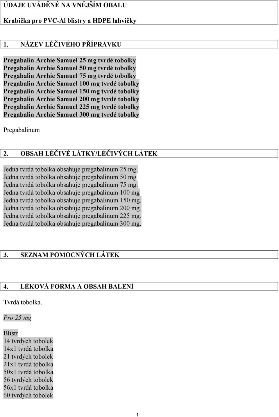 tobolky Pregabalin Archie Samuel 150 mg tvrdé tobolky Pregabalin Archie Samuel 200 mg tvrdé tobolky Pregabalin Archie Samuel 225 mg tvrdé tobolky Pregabalin Archie Samuel 300 mg tvrdé tobolky