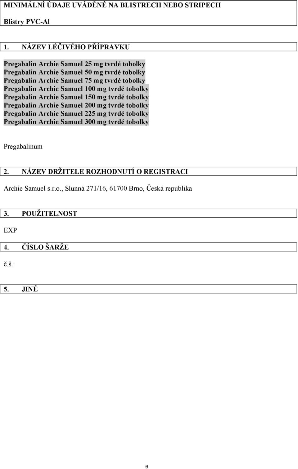 tobolky Pregabalin Archie Samuel 100 mg tvrdé tobolky Pregabalin Archie Samuel 150 mg tvrdé tobolky Pregabalin Archie Samuel 200 mg tvrdé tobolky