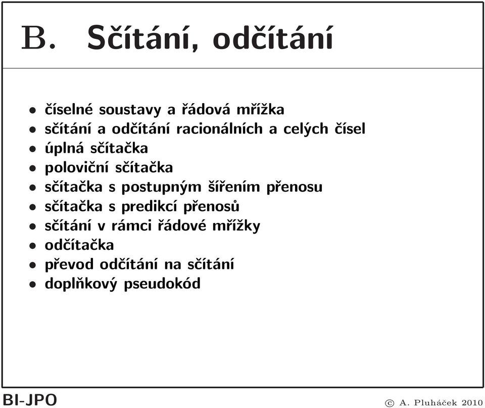 postupným šířením přenosu sčítačka s predikcí přenosů sčítání v rámci řádové